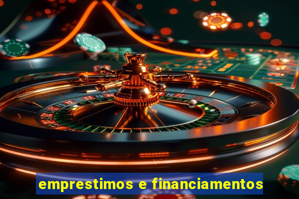 emprestimos e financiamentos